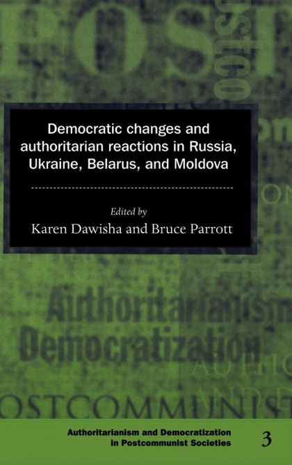 DEMOCRATIC CHANGES AND AUTHORITARIAN REACTIONS IN RUSSIA, UKRAINE, BELARUS AND M
