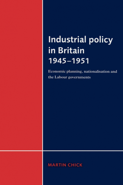INDUSTRIAL POLICY IN BRITAIN 1945 1951