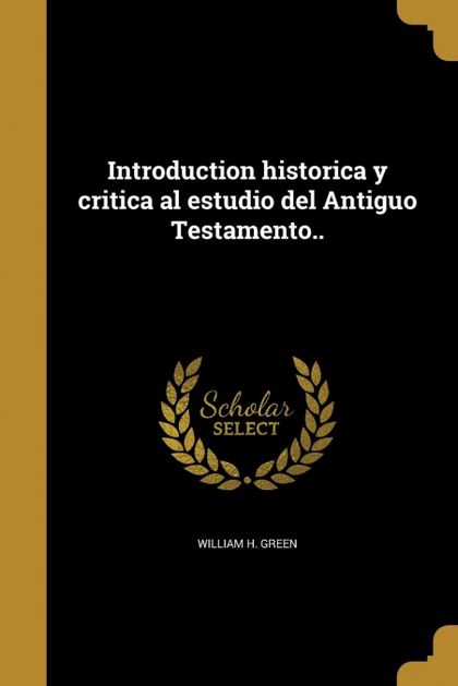 INTRODUCTION HISTORICA Y CRITICA AL ESTUDIO DEL ANTIGUO TESTAMENTO..