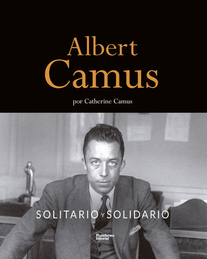ALBERT CAMUS. SOLITARIO Y SOLIDARIO.