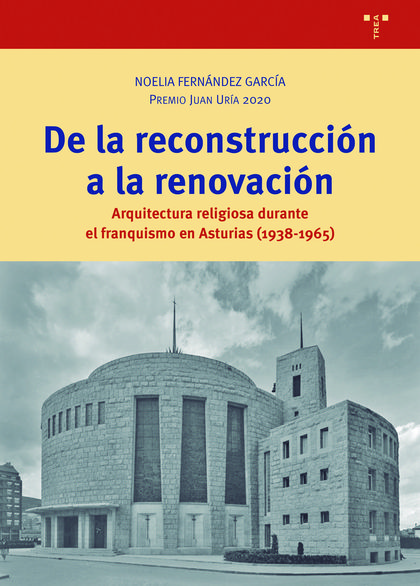 DE LA CONSTRUCCIÓN A LA RENOVACIÓN. ARQUITECTURA RELIGIOSA DURANTE EL FRANQUISMO EN ASTURIAS