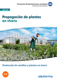 MF1479 PROPAGACIÓN DE PLANTAS EN VIVERO. CERTIFICADO DE PROFESIONALIDAD PRODUCCI