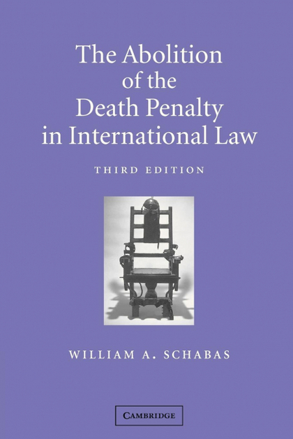 THE ABOLITION OF THE DEATH PENALTY IN INTERNATIONAL LAW