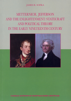 METTERNICH, JEFFERSON AND THE ENLIGHTENMENT : STATECRAFT AND POLITICAL THEORY IN