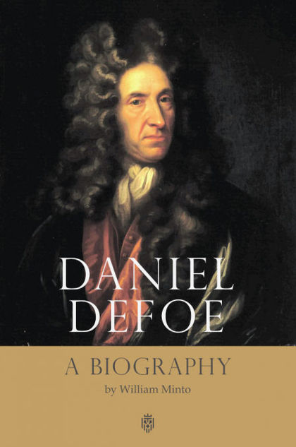 DANIEL DEFOE. A BIOGRAPHY