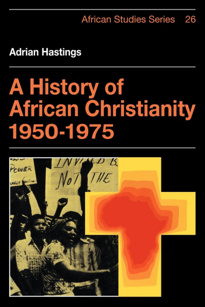 A HISTORY OF AFRICAN CHRISTIANITY 1950 1975