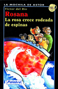 ROSANA. LA ROSA CRECE RODEADA DE ESPINAS