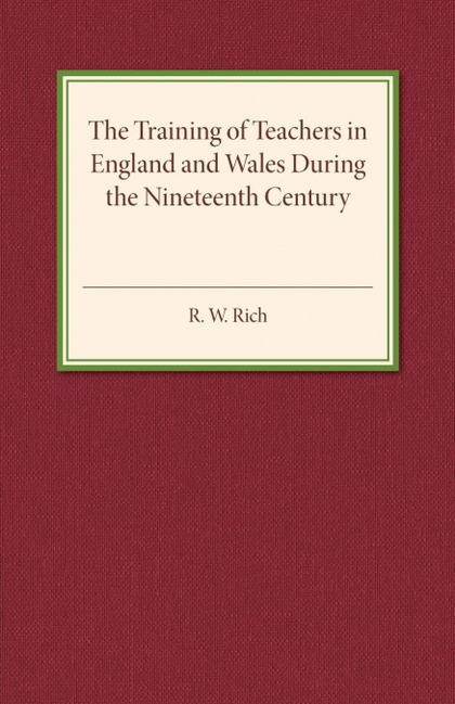 THE TRAINING OF TEACHERS IN ENGLAND AND WALES DURING THE NINETEENTH CENTURY
