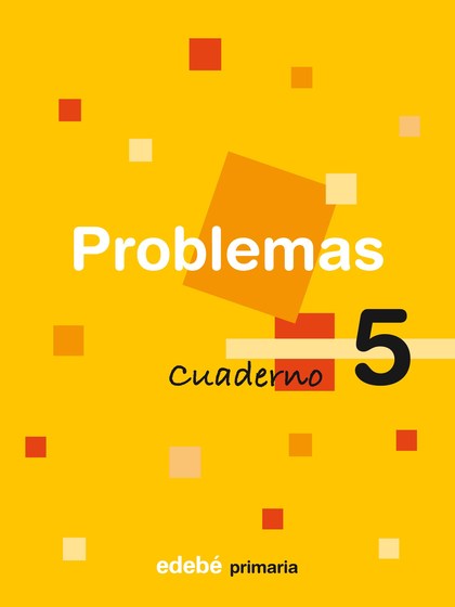 PROBLEMAS, 5 EDUCACIÓN PRIMARIA, 3 CICLO. CUADERNO 5