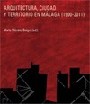 ARQUITECTURA, CIUDAD Y TERRITORIO EN MÁLAGA (1900-2011)