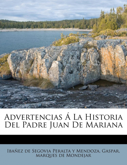 ADVERTENCIAS Á LA HISTORIA DEL PADRE JUAN DE MARIANA
