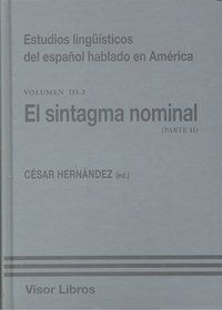 ESTUDIOS LINGÜÍSTICOS DEL ESPAÑOL HABLADO EN AMÉRICA 3 : PARTE 2 : EL SINTAGMA NOMINAL