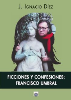 FICCIONES Y CONFESIONES: FRANCISCO UMBRAL