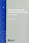 GOVERN DE LA GENERALITAT DE CATALUÑA EN LA UNIÓN EUROPEA. LA RED DE LOS ACTORES/