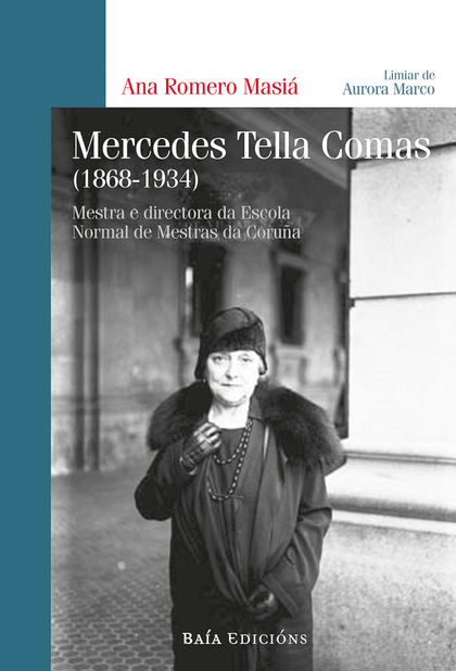 MERCEDES TELLA COMAS (1868-1934). MESTRA E DIRECTORA DA ESCOLA NORMAL DE MESTRAS DA CORUÑA