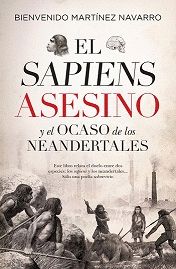 SAPIENS ASESINO Y EL OCASO DE LOS NEANDERTALES, EL (LEB).