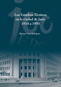 LOS ESTUDIOS TÉCNICOS EN LA CIUDAD DE JAÉN: 1910 A 1993