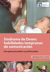SÍNDROME DE DOWN: HABILIDADES TEMPRANAS DE COMUNICACIÓN. UNA GUÍA PARA PADRES Y