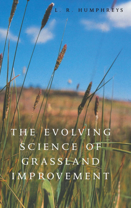 THE EVOLVING SCIENCE OF GRASSLAND IMPROVEMENT