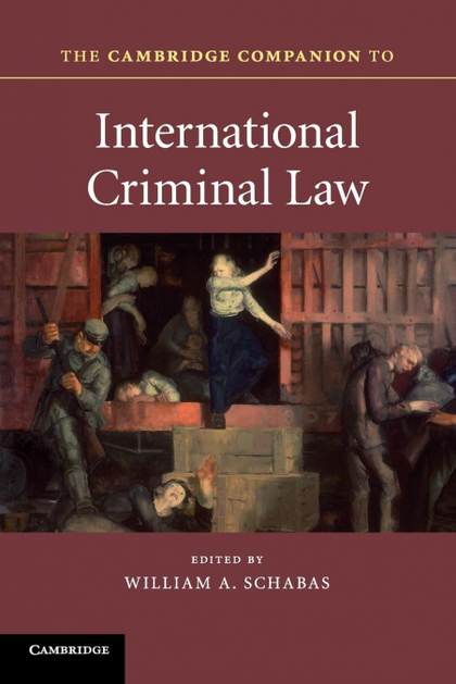 THE CAMBRIDGE COMPANION TO INTERNATIONAL CRIMINAL LAW.