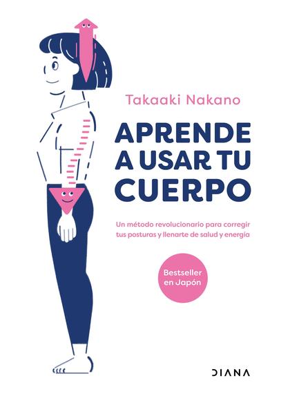 Aprende a usar tu cuerpo (Edición mexicana)