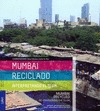 MUMBAI RECICLADO: INTERPRETANDO EL SLUM
