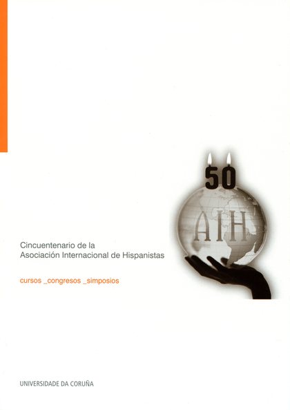 CINCUENTENARIO DE LA ASOCIACIÓN INTERNACIONAL DE HISPANISTAS. A CORUÑA, 11-13 DE