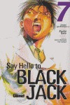SAY HELLO TO BLACK JACK 7