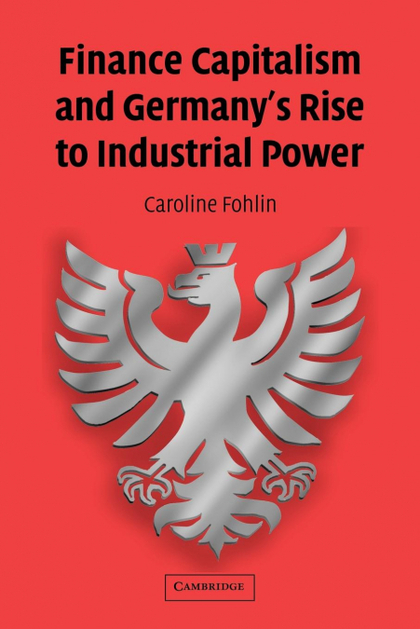 FINANCE CAPITALISM AND GERMANY'S RISE TO INDUSTRIAL POWER