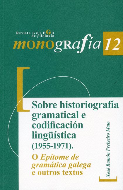 SOBRE HISTORIOGRAFÍA GRAMATICAL E CODIFICACIÓN LINGÜÍSTICA (1955-1971). O EPÍTOM