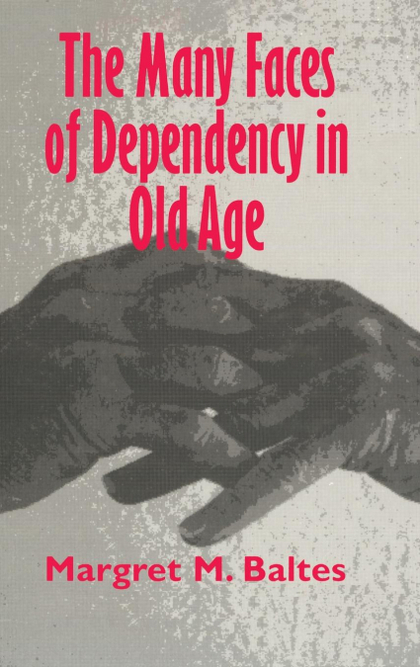 THE MANY FACES OF DEPENDENCY IN OLD AGE