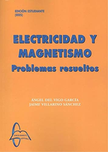 ELECTRICIDAD Y MAGNETISMO. PROBLEMAS RESUELTOS