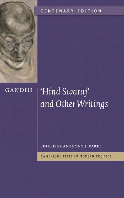 GANDHI: 'HIND SWARAJ' AND OTHER WRITINGS CENTENARY EDITION
