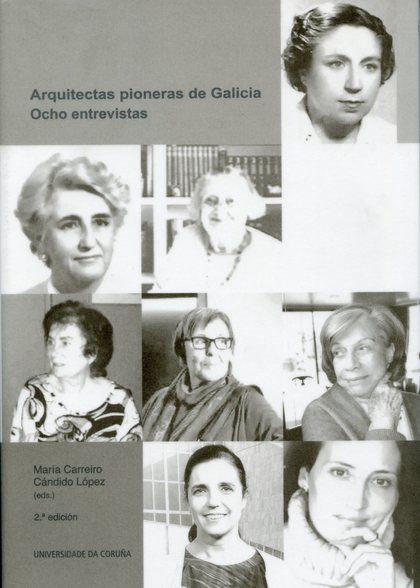 ARQUITECTAS PIONERAS DE GALICIA. OCHO ENTREVISTAS.