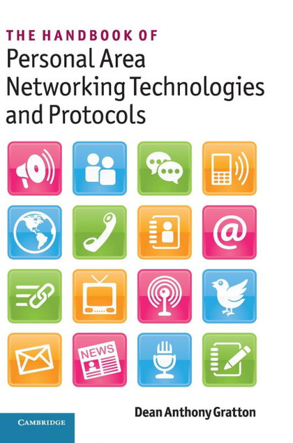 THE HANDBOOK OF PERSONAL AREA NETWORKING TECHNOLOGIES AND             PROTOCOLS