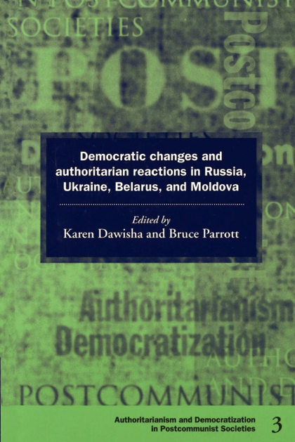 DEMOCRATIC CHANGES AND AUTHORITARIAN REACTIONS IN RUSSIA, UKRAINE, BELARUS AND M