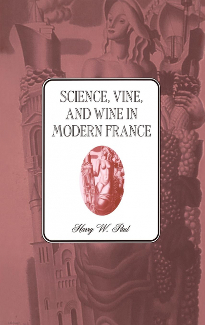 SCIENCE, VINE AND WINE IN MODERN FRANCE