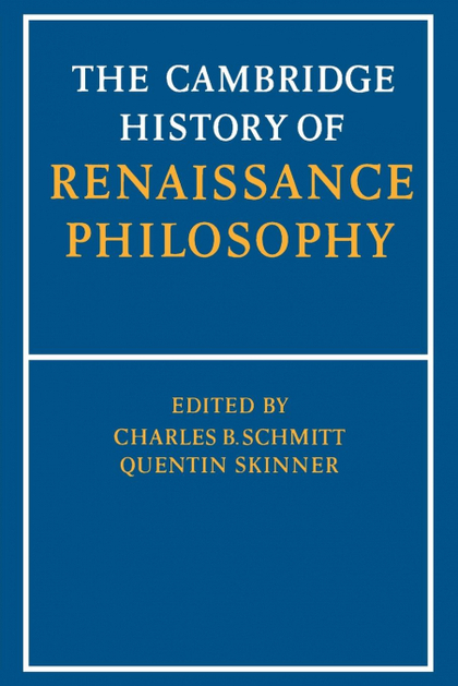 THE CAMBRIDGE HISTORY OF RENAISSANCE PHILOSOPHY