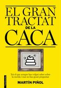 EL GRAN TRACTAT DE LA CACA. TOT EL QUE SEMPRE HAS VOLGUT SABER SOBRE LA MERDA I MAI NO HAS GOSA