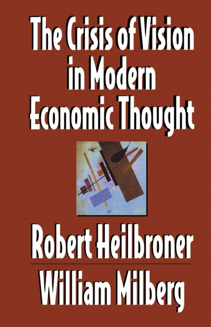 THE CRISIS OF VISION IN MODERN ECONOMIC THOUGHT