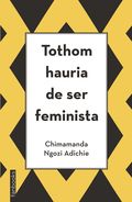 TOTHOM HAURIA DE SER FEMINISTA.