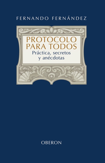 EL LIBRO DEL PROTOCOLO : PRÁCTICA, SECRETOS Y ANÉCDOTAS
