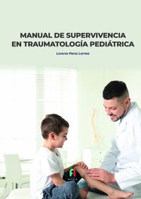 MANUAL DE SUPERVIVENCIA EN TRAUMATOLOGIA PEDIATRICA.