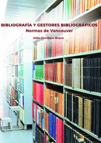BIBLIOGRAFIA Y GESTORES BIBLIOGRAFICOS. NORMAS DE VANCOUVER.