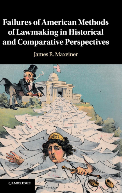 FAILURES OF AMERICAN METHODS OF LAWMAKING IN HISTORICAL AND COMPARATIVE PERSPECT