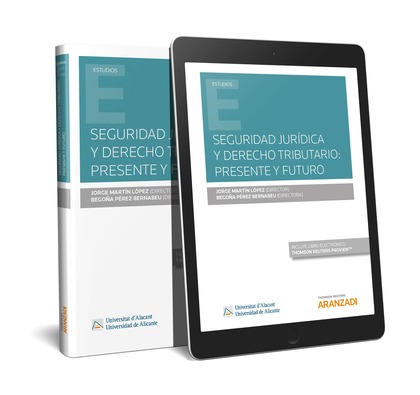 SEGURIDAD JURÍDICA Y DERECHO TRIBUTARIO:PRESENTE Y FUTURO (PAPEL + E-BOOK)
