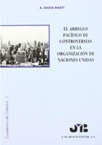 EL ARREGLO PACÍFICO DE CONTROVERSIAS EN LA ORGANIZACIÓN DE NACIONES UNIDAS.