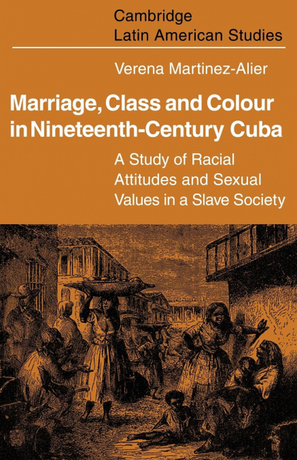 MARRIAGE, CLASS AND COLOUR IN NINETEENTH CENTURY CUBA