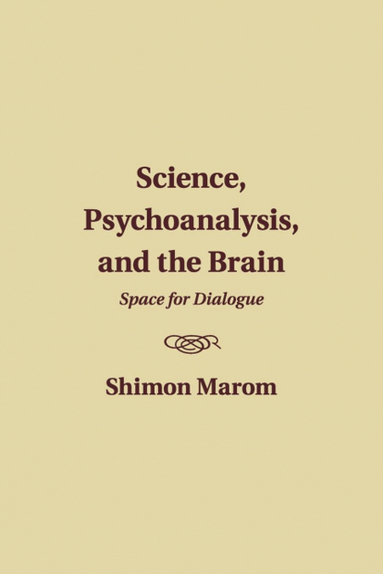 SCIENCE, PSYCHOANALYSIS, AND THE BRAIN