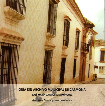 GUÍA DEL ARCHIVO MUNICIPAL DE CARMONA